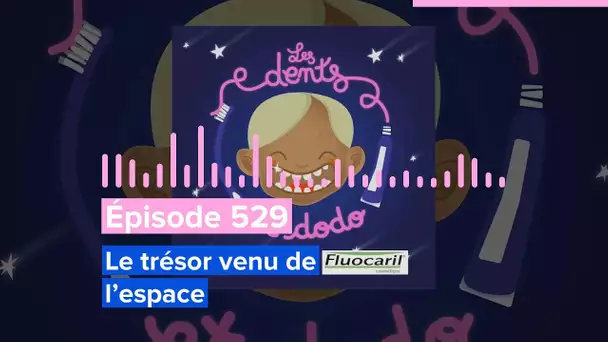 Les dents et dodo - Épisode 529 : Le trésor venu de l’espace