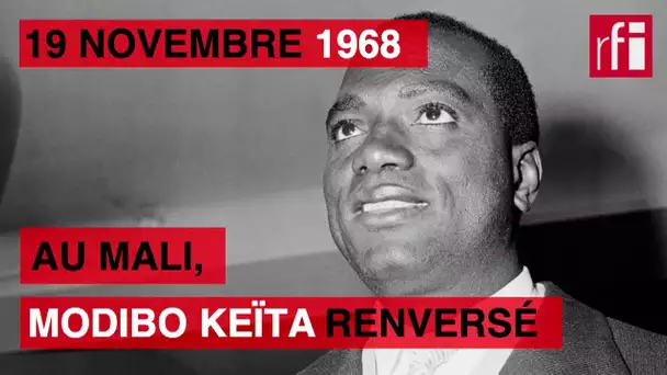 19 novembre 1968 : Modibo Keïta renversé au Mali