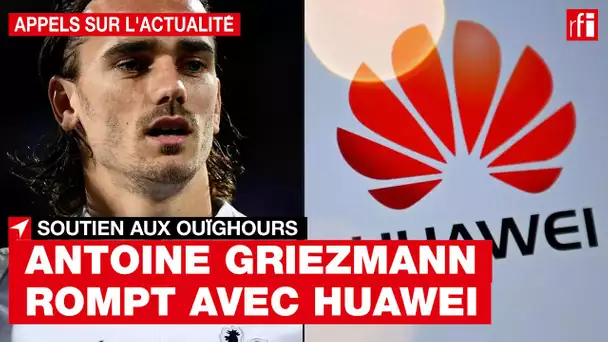 Antoine Griezmann : en soutien aux Ouïghours, il rompt son partenariat avec Huawei