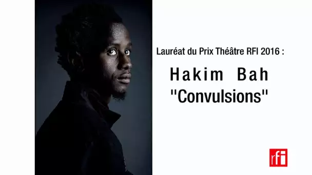 Laurent Gaudé explique le choix d'Hakim Bah comme lauréat du Prix Théâtre RFI 2016