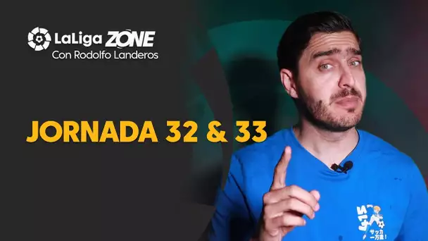 LaLiga Zone con Rodolfo Landeros: Jornadas 32 y 33