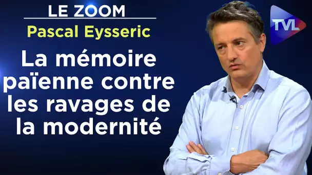 La mémoire païenne contre les ravages de la modernité - Le Zoom - Pascal Eysseric - TVL