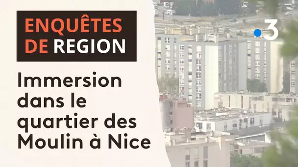 Les Moulins à Nice : enquête en immersion pour comprendre le quotidien des habitants de ce quartier