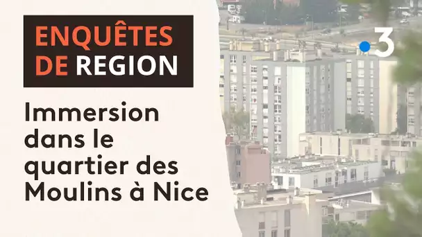 Les Moulins à Nice : enquête en immersion pour comprendre le quotidien des habitants de ce quartier