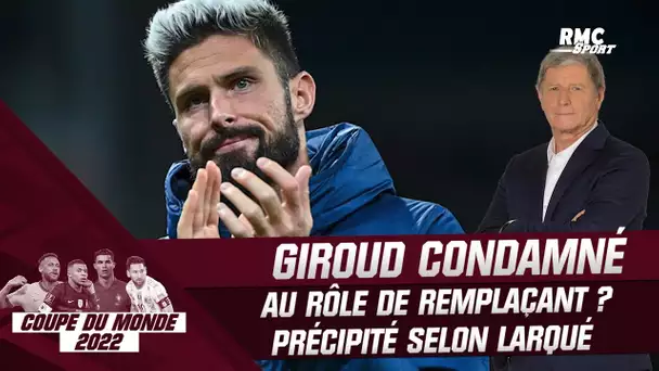 Coupe du monde : "Il a du caractère", Larqué ne condamne pas Giroud à un rôle de remplaçant