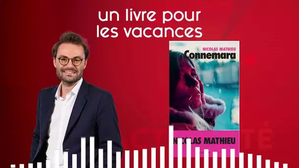 Un livre pour les vacances : Matthieu Rouault vous conseille Connemara, écrit par Nicolas Mathieu