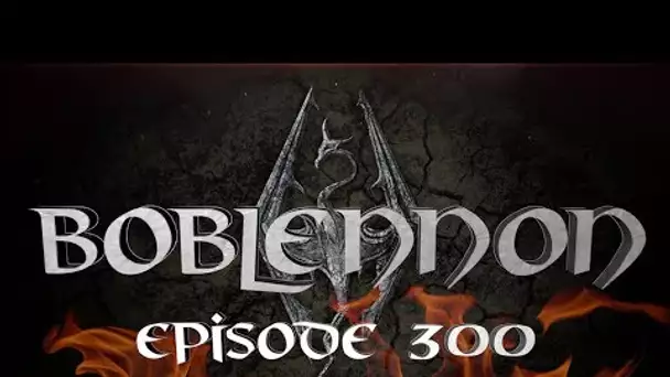 L&#039;intégrale Skyrim - Ep 300 - Playthrough FR HD par Bob Lennon - 5H