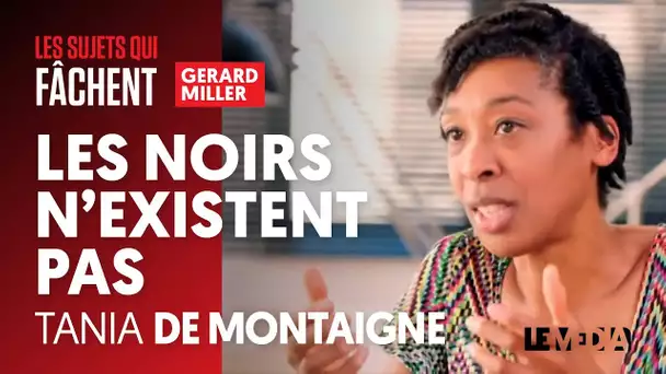 LES NOIRS N&#039;EXISTENT PAS - TANIA DE MONTAIGNE