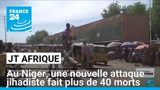 Niger : une nouvelle attaque djihadiste fait plus de quarante morts dans l'ouest du pays