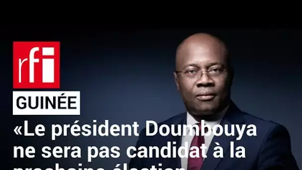 Guinée: « Le président Doumbouya ne sera pas candidat à la prochaine élection présidentielle » • RFI