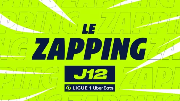 Zapping de la 12ème journée - Ligue 1 Uber Eats / 2022/2023