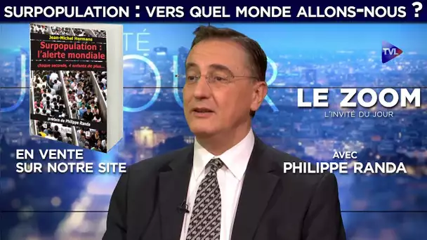 Surpopulation : vers quel monde allons-nous ? - Le zoom Philippe Randa