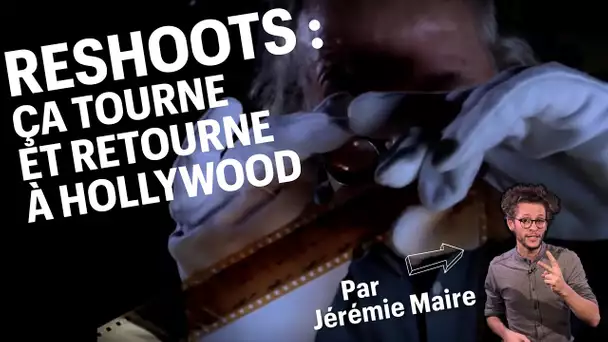Reshoots : ça tourne et retourne à Hollywood