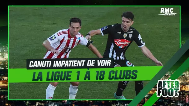 Ligue 1 : Face au faible niveau, Canuti s'impatiente de n'avoir plus que 18 clubs