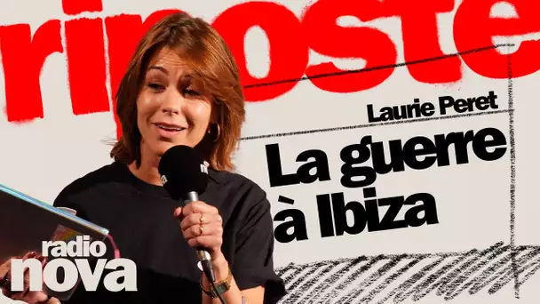 La guerre à Ibiza - La chronique de Laurie Peret dans "La riposte"