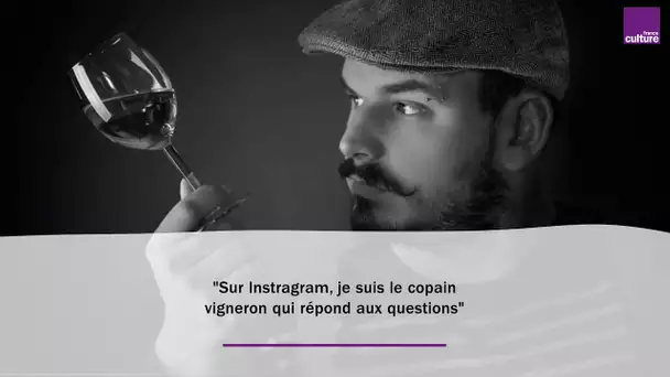 'Sur Instagram, je suis le copain vigneron qui répond aux questions des gens'