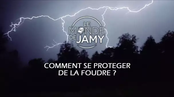 Comment se protéger de la foudre ? (Extrait « Les colères du ciel ! »)