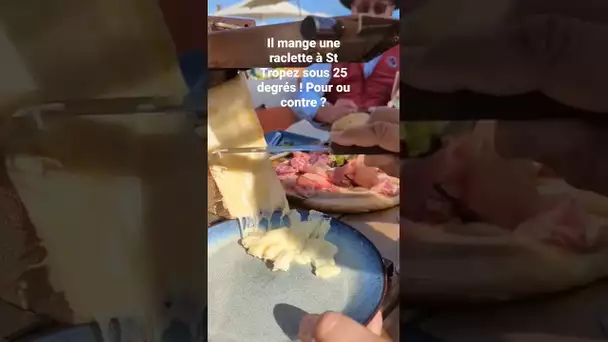 Il mange une raclette sur la plage à St Tropez sous 25 degrés !
