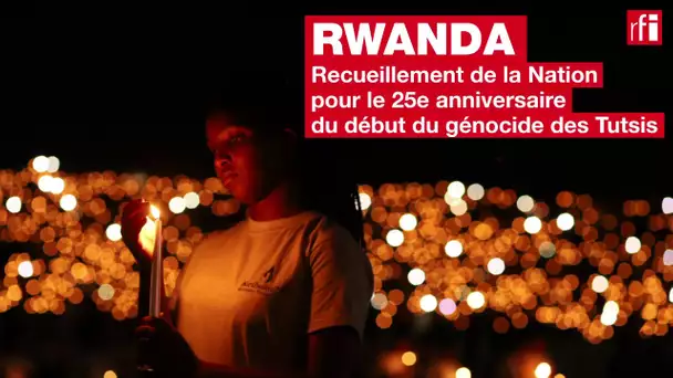 La nation recueillie pour le 25e anniversaire du début du génocide des Tutsis