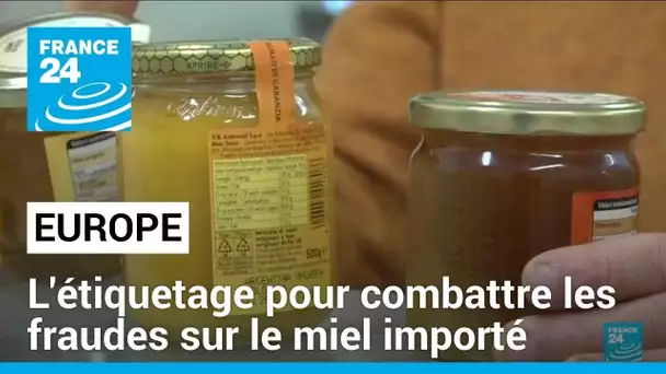 Alimentation : l'étiquetage pour combattre les fraudes sur le miel importé • FRANCE 24