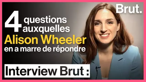 4 questions
 auxquelles
Alison Wheeler
en a marre de répondre