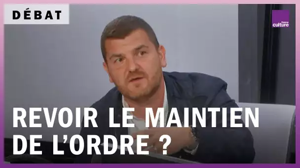 Maintien de l'ordre : faut-il "tout revoir" ?