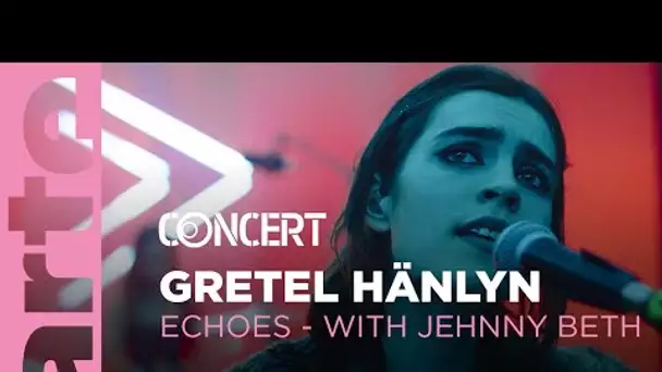 Gretel Hänlyn - Echoes with Jehnny Beth - @ARTE Concert