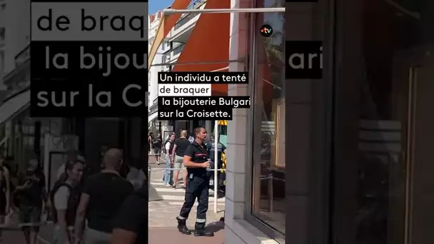 Tentative de braquage d'une bijouterie Bulgari à Cannes, un individu interpellé