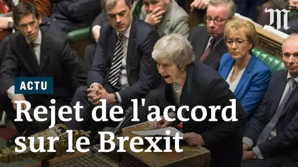Brexit : le Parlement rejette l’accord défendu par Theresa May