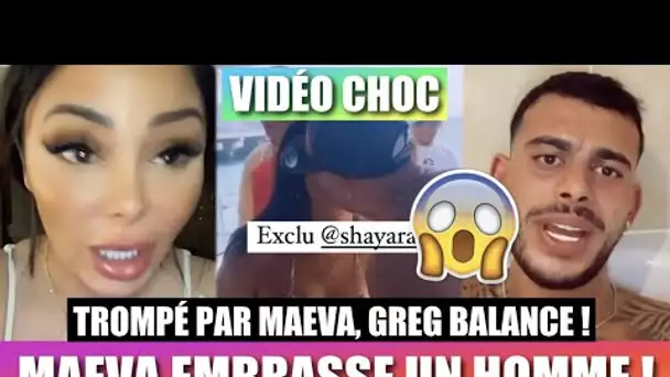 MAEVA EMBRASSE UN HOMME ET TROMPE GREG !! 😱 LA VIDÉO A ÉTÉ DÉVOILÉE ! GREG PREND LA PAROLE !