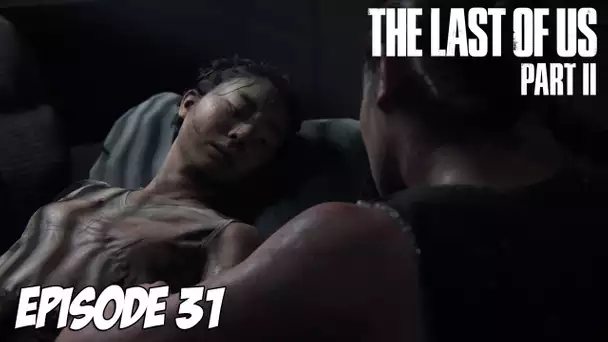 The Last of Us Part II - La croisière s'amuse | Episode 31