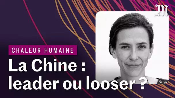 La Chine peut-elle réussir sa transition climatique ? | CHALEUR HUMAINE S.3 E.3