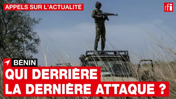 Bénin : qui se cache derrière la dernière attaque ? • RFI