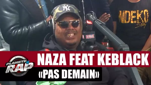 Naza "Pas demain" Feat. Keblack #PlanèteRap