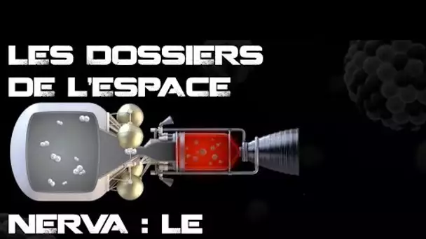 LES DOSSIERS DE L'ESPACE - LE MOTEUR NUCLÉAIRE DE LA NASA