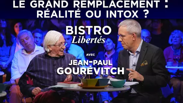 Le débat tabou : le Grand remplacement, intox ou réalité ? - Bistro Libertés