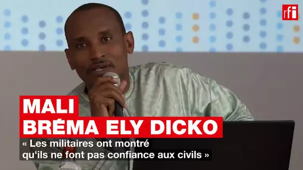 Mali : « Les militaires ont montré qu'ils ne font pas confiance aux civils » réagit Bréma Ely Dicko