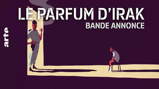 Le Parfum d'Irak | Bande Annonce | ARTE