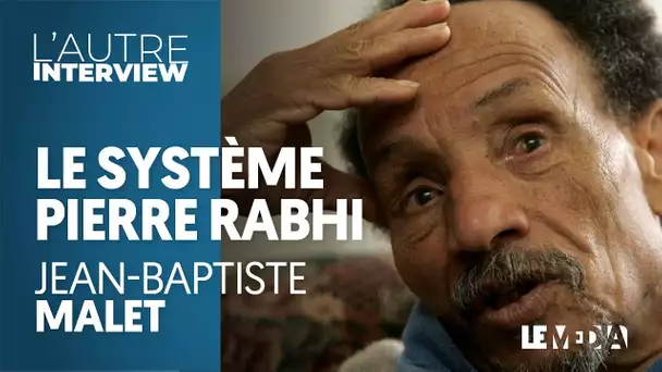 LE SYSTÈME PIERRE RABHI - JEAN-BAPTISTE MALET
