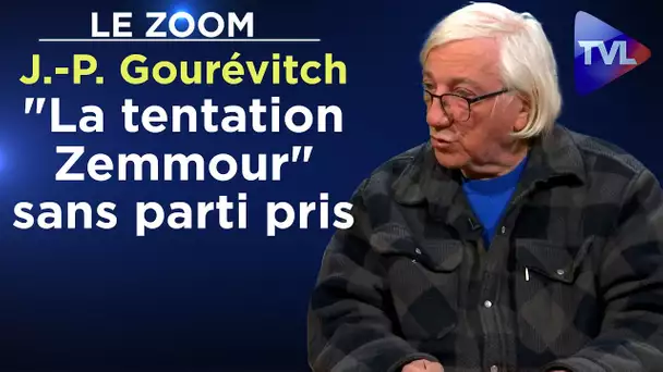 J'analyse "la tentation Zemmour" sans parti pris - Le Zoom - Jean-Paul Gourévitch - TVL