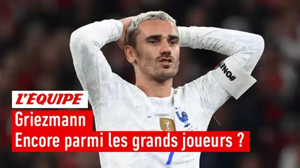 Griezmann - Doit-on encore le considérer comme un top joueur ?