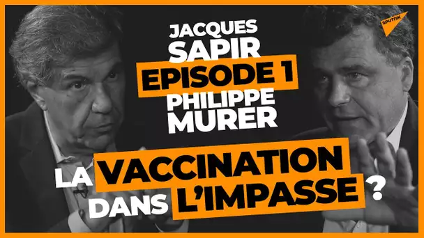 Vaccination, l’échec d’une stratégie? Jacques Sapir et Philippe Murer s’affrontent (1/3)