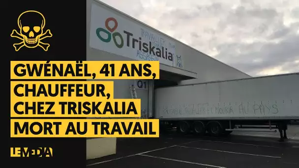 GWÉNAËL, 41 ANS, CHAUFFEUR CHEZ TRISKALIA, MORT AU TRAVAIL