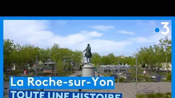 Vendée : l'histoire de La Roche-sur-Yon