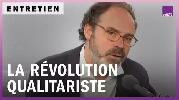 Pour une révolution qualitariste, avec le philosophe Pascal Chabot