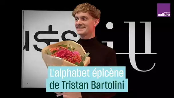 L'alphabet épicène de Tristan Bartolini - #CulturePrime