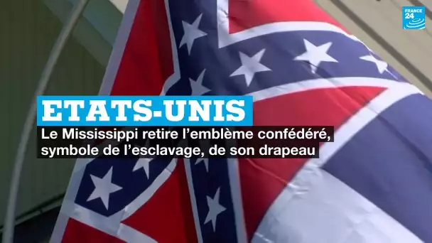 Etats-Unis : le Mississippi retire l’emblème confédéré, symbole de l’esclavage, de son drapeau