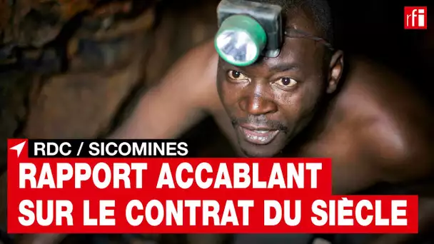 RDC / CHINE - Sicomines : un rapport accablant sur le contrat du siècle • RFI