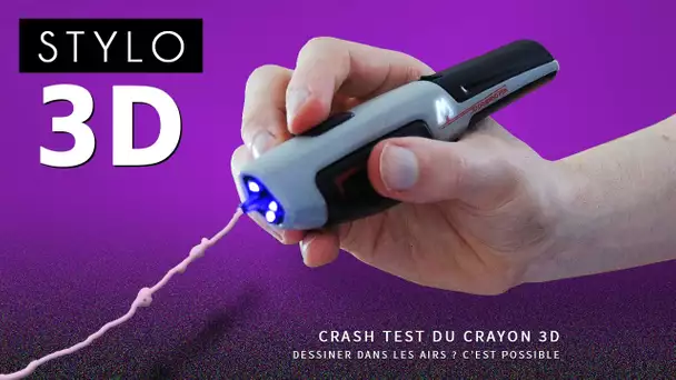 CRASH TEST : STYLO 3D... dessiner dans les airs ?