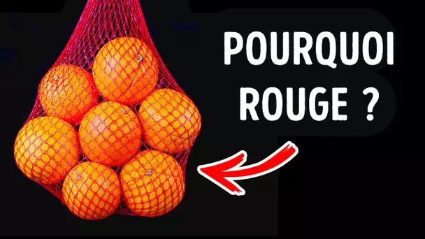 Il y a une raison pour laquelle les oranges sont vendues dans des filets rouges